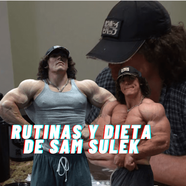 Entrenamientos y dietas de Sam Sulek