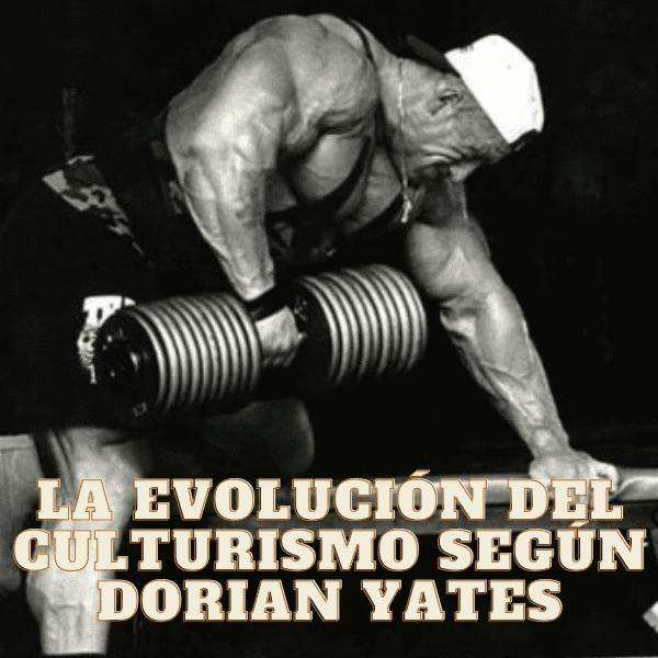 La evolución del culturismo según Dorian Yates 2024