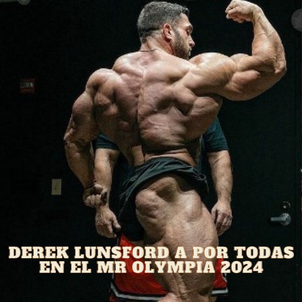 Derek Lunsford promete mejoras increíbles en el Mr. Olympia 2024