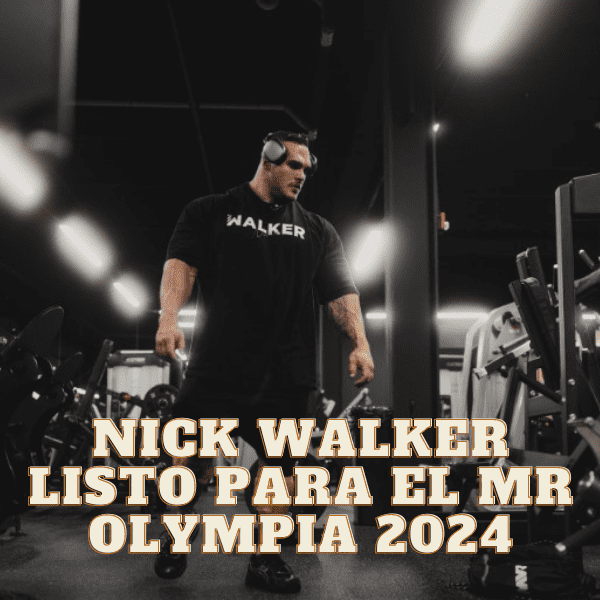 Nick Walker listo para el Mr Olympia 2024